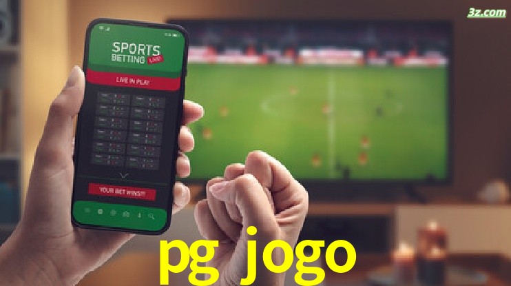 pg jogo-Transmissões Ao Vivo e Apostas em Tempo Real